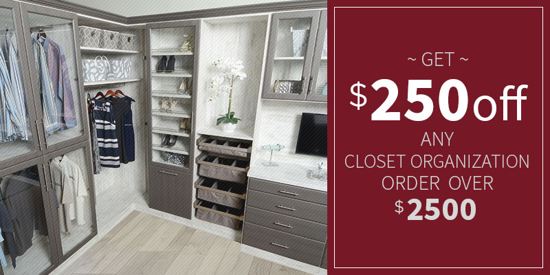 Closet Organization Special $20 off $2500 - Call for Details